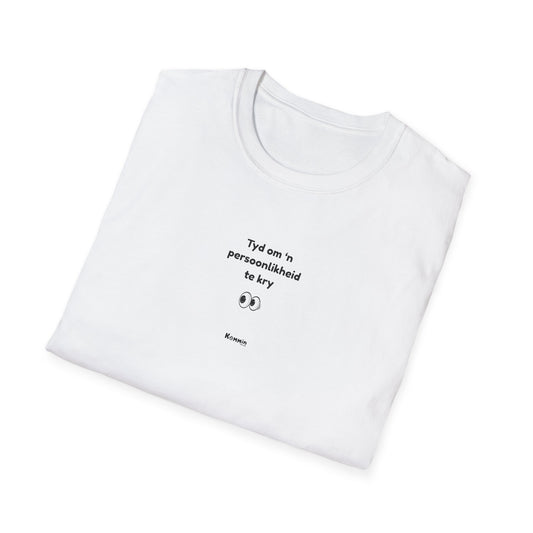 Tyd om 'n Persoonlikheid te kry T-Shirt