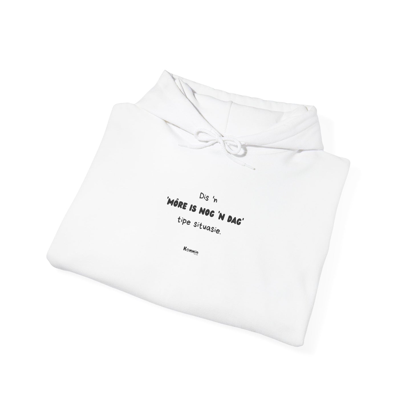 Môre Is Nog 'n Dag Hoodie